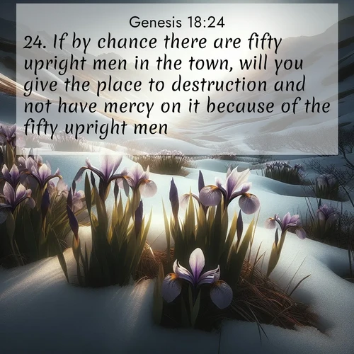 BBE Genesis 18:24 overlaying nature image scene: Wild irises pierce winter's last snow. Alpine light sets their petals ablaze.;24. If by chance there are fifty upright men in the town, will you give the place to destruction and not have mercy on it because of the fifty upright men?