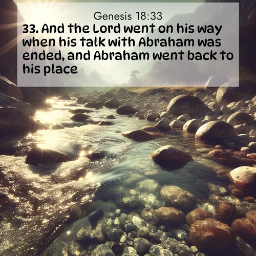 BBE Genesis 18:33 overlaying nature image scene: Mountain streams sing ancient songs. Sunlight dances through clear pools.;33. And the Lord went on his way when his talk with Abraham was ended, and Abraham went back to his place.