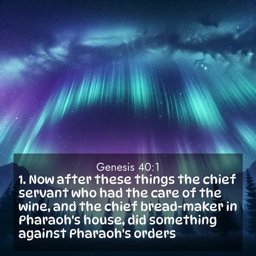 BBE Genesis 40:1 overlaying nature image scene: Aurora borealis ripples like cosmic curtains. Pine trees stand sentinel beneath the light show.;1. Now after these things the chief servant who had the care of the wine, and the chief bread-maker in Pharaoh's house, did something against Pharaoh's orders;