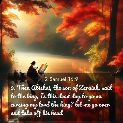 BBE 2 Samuel 16:9 overlaying nature image scene: An artist paints beside still waters. Autumn colors double in reflection.;9. Then Abishai, the son of Zeruiah, said to the king, Is this dead dog to go on cursing my lord the king? let me go over and take off his head.