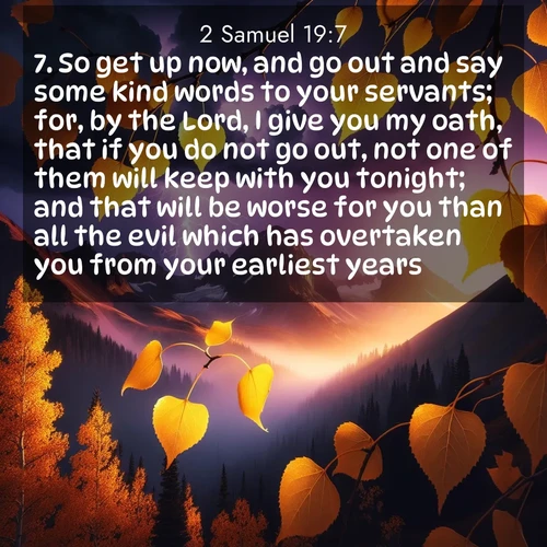 BBE 2 Samuel 19:7 overlaying nature image scene: Aspen leaves quake golden against purple storm clouds. Lightning flickers between mountain peaks.;7. So get up now, and go out and say some kind words to your servants; for, by the Lord, I give you my oath, that if you do not go out, not one of them will keep with you tonight; and that will be worse for you than all the evil which has overtaken you from your earliest years.