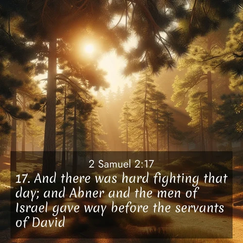 BasicEnglish 2 Samuel  ; image nature: image with the bible verse :And there was hard fighting that day; and Abner and the men of Israel gave way before the servants of David. ; Discover tranquil Bible verse images enhanced with natural scenery like rippling brooks, snow-covered fields, and sunlit beaches. These free images are perfect for wallpapers or spiritual reflection. Share KJV 2 Samuel 2:17. Current verse is overlayed with the thematic nature scene : Summer heat brings out the scent of pine needles. ; 2:17