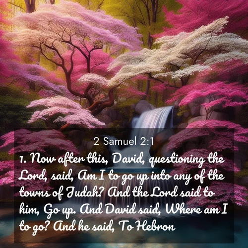 BasicEnglish 2 Samuel  ; image nature: image with the bible verse :Now after this, David, questioning the Lord, said, Am I to go up into any of the towns of Judah? And the Lord said to him, Go up. And David said, Where am I to go? And he said, To Hebron. ; Explore a collection of Bible verses paired with springtime scenes, featuring blooming flowers, lush meadows, and trees in full bloom. These images symbolize divine renewal and hope. Download inspiring verses like KJV 2 Samuel 2:1. Current verse is overlayed with the thematic nature scene : A spring cascade plunges into a pool surrounded by flowering dogwood. ; 2:1