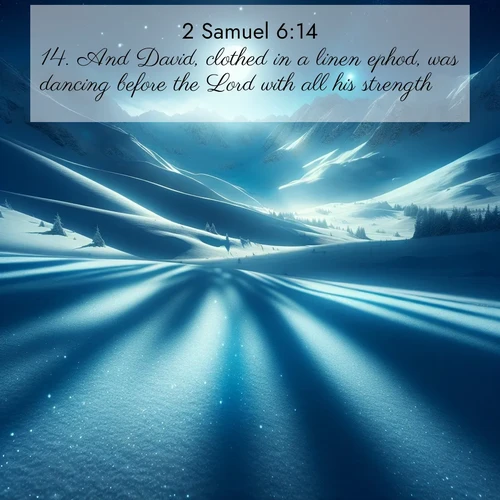 BasicEnglish 2 Samuel  ; image nature: image with the bible verse :And David, clothed in a linen ephod, was dancing before the Lord with all his strength. ; Download Bible verse images featuring vibrant photos of nature, from snowy landscapes to golden deserts. These free images are perfect for phone wallpapers, desktop backgrounds, or sharing. Verses include KJV 2 Samuel 6:14. Current verse is overlayed with the thematic nature scene : Moonlight illuminates the snowy mountain peaks, casting blue shadows across untouched powder. ; 6:14