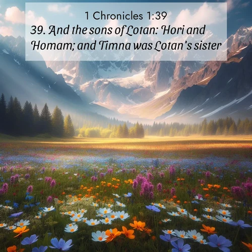 BBE 1 Chronicles 1:39 overlaying nature image scene: Spring wildflowers carpet an alpine meadow beneath snow-capped peaks.;39. And the sons of Lotan: Hori and Homam; and Timna was Lotan's sister.