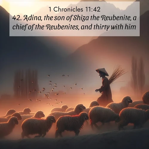 BasicEnglish 1 Chronicles  ; image nature: image with the bible verse :Adina, the son of Shiza the Reubenite, a chief of the Reubenites, and thirty with him; ; Admire Bible verse images illustrated by desert scenes, such as sunsets over dunes, majestic rocks, and solitary cacti. These images capture the majesty of God in arid places. Download and share verses like KJV 1 Chronicles 11:42. Current verse is overlayed with the thematic nature scene : A shepherd guides his flock home. Sunset paints wool golden red. ; 11:42