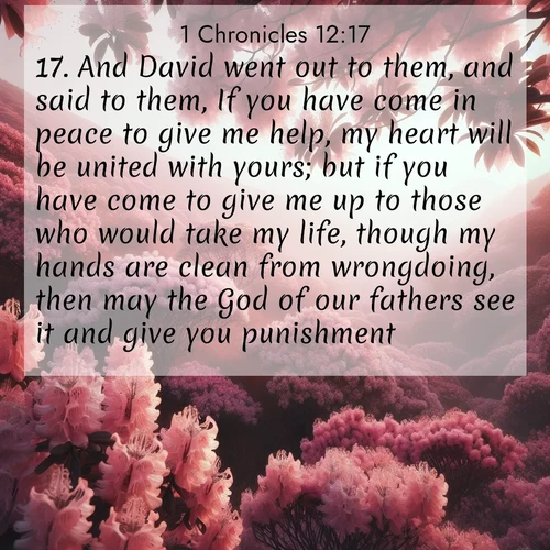 BBE 1 Chronicles 12:17 overlaying nature image scene: Mountain laurel blooms paint hillsides pink. Spring breezes carry their honey scent.;17. And David went out to them, and said to them, If you have come in peace to give me help, my heart will be united with yours; but if you have come to give me up to those who would take my life, though my hands are clean from wrongdoing, then may the God of our fathers see it and give you punishment.