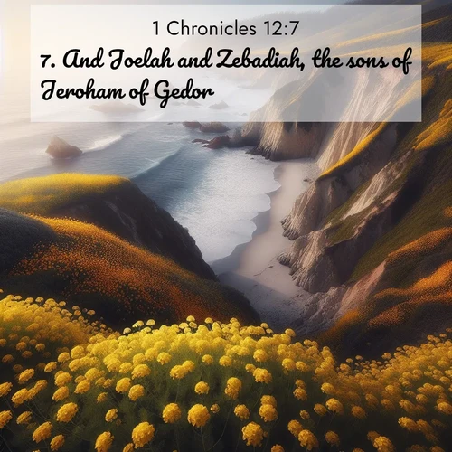 BBE 1 Chronicles 12:7 overlaying nature image scene: Wild mustard carpets coastal cliffs. Ocean waves provide rhythm below.;7. And Joelah and Zebadiah, the sons of Jeroham of Gedor.