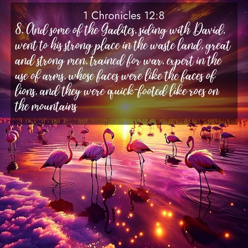 BBE 1 Chronicles 12:8 overlaying nature image scene: Wild flamingos wade through salt lake shallows. Sunset turns the water to liquid gold.;8. And some of the Gadites, siding with David, went to his strong place in the waste land, great and strong men, trained for war, expert in the use of arms, whose faces were like the faces of lions, and they were quick-footed like roes on the mountains;