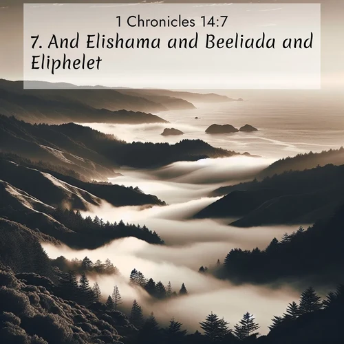 BasicEnglish 1 Chronicles  ; image nature: image with the bible verse :And Elishama and Beeliada and Eliphelet. ; Explore beautiful Bible verse images paired with serene natural settings, such as calm seas, snowy paths, and verdant hills. Each image is free to download for your spiritual inspiration. Share KJV 1 Chronicles 14:7. Current verse is overlayed with the thematic nature scene : Coastal fog rolls inland through gaps in seaside hills. ; 14:7