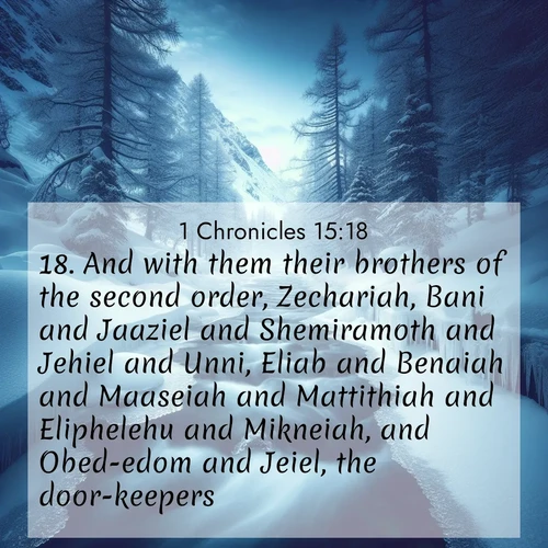 BasicEnglish 1 Chronicles  ; image nature: image with the bible verse :And with them their brothers of the second order, Zechariah, Bani and Jaaziel and Shemiramoth and Jehiel and Unni, Eliab and Benaiah and Maaseiah and Mattithiah and Eliphelehu and Mikneiah, and Obed-edom and Jeiel, the door-keepers. ; Admire Bible images evoking autumn, with warm colors of fallen leaves, harvested fields, and tranquil woods. These inspiring landscapes reflect the transition and beauty of God&#039;s creation. Download verses like KJV 1 Chronicles 15:18. Current verse is overlayed with the thematic nature scene : A mountain stream disappears beneath winter ice. Its song continues in hidden chambers. ; 15:18
