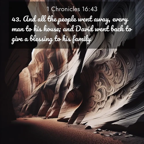 BasicEnglish 1 Chronicles  ; image nature: image with the bible verse :And all the people went away, every man to his house; and David went back to give a blessing to his family. ; Explore an exceptional collection of Bible verse images accompanied by photos of nature, showcasing snowy mountains, serene forests, and still lakes. These images feature luminous tones and varied fonts to bring serenity and inspiration. Share uplifting verses like KJV 1 Chronicles 16:43. Current verse is overlayed with the thematic nature scene : Desert varnish stains canyon walls. Ancient stories weather in stone. ; 16:43