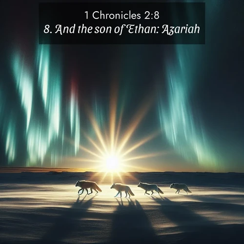 BBE 1 Chronicles 2:8 overlaying nature image scene: Arctic wolves traverse windswept tundra. Northern lights paint their fur in shifting colors.;8. And the son of Ethan: Azariah.