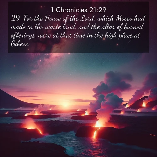 BasicEnglish 1 Chronicles  ; image nature: image with the bible verse :For the House of the Lord, which Moses had made in the waste land, and the altar of burned offerings, were at that time in the high place at Gibeon. ; Admire stunning Bible verse images paired with photos of peaceful landscapes, such as foggy mornings, serene rivers, and blooming gardens. Download these free images and share verses like KJV 1 Chronicles 21:29. Current verse is overlayed with the thematic nature scene : Lava flows meet the ocean at twilight, sending plumes of steam skyward. Stars emerge one by one above the cosmic display. ; 21:29