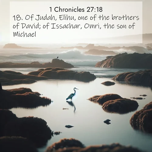 BasicEnglish 1 Chronicles  ; image nature: image with the bible verse :Of Judah, Elihu, one of the brothers of David; of Issachar, Omri, the son of Michael; ; Explore Bible verses paired with beach photos, where waves gently crash on the sand and the sky glows with pastel hues at sunset. These scenes convey deep serenity. Download verses like KJV 1 Chronicles 27:18. Current verse is overlayed with the thematic nature scene : A great blue heron fishes in tidal pools. Waves crash on distant reefs. ; 27:18