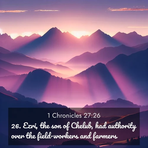 BasicEnglish 1 Chronicles  ; image nature: image with the bible verse :Ezri, the son of Chelub, had authority over the field-workers and farmers; ; Explore a collection of free Bible verse images paired with serene landscapes like golden beaches, verdant forests, and clear blue skies. Each image is ideal for desktop or phone wallpapers. Share verses like KJV 1 Chronicles 27:26. Current verse is overlayed with the thematic nature scene : Morning sun ignites mountain peaks. Valleys still sleep in purple shadow. ; 27:26