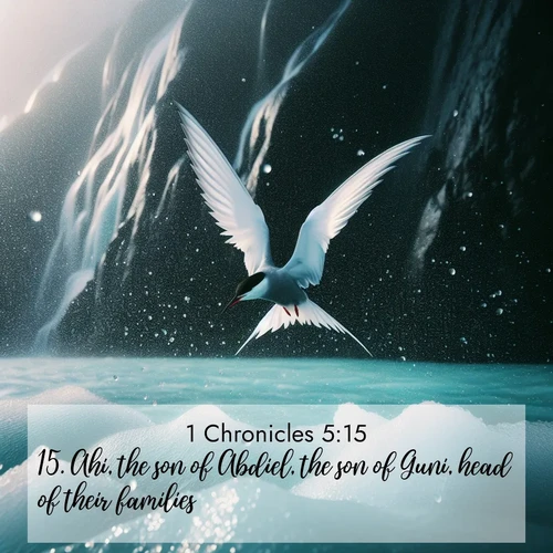 BasicEnglish 1 Chronicles  ; image nature: image with the bible verse :Ahi, the son of Abdiel, the son of Guni, head of their families. ; Browse our library of beautiful Bible verse images, perfect for wallpapers or sharing. Each verse is paired with serene natural landscapes like misty mountains, calming beaches, and colorful sunsets. Download and enjoy verses such as KJV 1 Chronicles 5:15. Current verse is overlayed with the thematic nature scene : Arctic terns dive through sea spray above turquoise glacial meltwater. Their white wings flash silver against obsidian cliffs. ; 5:15