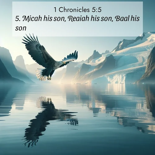 BasicEnglish 1 Chronicles  ; image nature: image with the bible verse :Micah his son, Reaiah his son, Baal his son, ; Download stunning Bible verse images paired with nature scenes like rolling clouds, sparkling waters, and vibrant flower fields. These free images are perfect for spiritual reflection or wallpaper use. Share KJV 1 Chronicles 5:5. Current verse is overlayed with the thematic nature scene : A sea eagle soars above fjord waters. Glaciers loom blue in Arctic light. ; 5:5