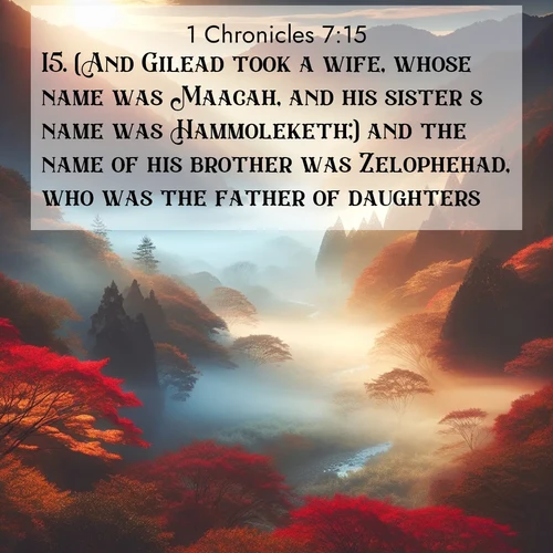 BBE 1 Chronicles 7:15 overlaying nature image scene: Autumn mist rises from a valley dotted with red and gold maples.;15. (And Gilead took a wife, whose name was Maacah, and his sister's name was Hammoleketh;) and the name of his brother was Zelophehad, who was the father of daughters.