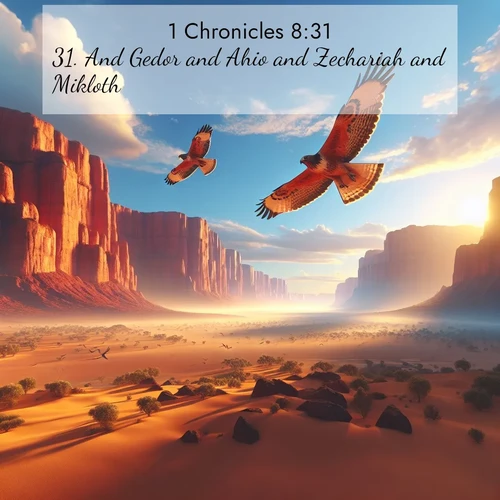 BasicEnglish 1 Chronicles  ; image nature: image with the bible verse :And Gedor and Ahio and Zechariah and Mikloth. ; Browse our collection of Bible verses paired with captivating photos of God’s creation, like crystal-clear lakes, majestic cliffs, and colorful skies. All images are free for download and sharing. Verse examples include KJV 1 Chronicles 8:31. Current verse is overlayed with the thematic nature scene : Desert hawks soar thermal currents. Red cliffs catch golden light. ; 8:31