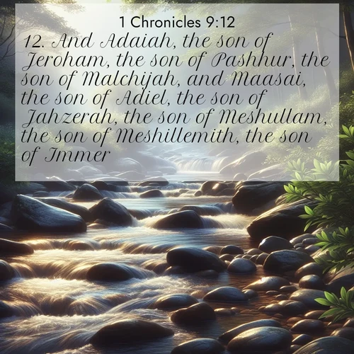 BasicEnglish 1 Chronicles  ; image nature: image with the bible verse :And Adaiah, the son of Jeroham, the son of Pashhur, the son of Malchijah, and Maasai, the son of Adiel, the son of Jahzerah, the son of Meshullam, the son of Meshillemith, the son of Immer; ; Admire Bible images representing autumn, with swirling leaves, misty skies, and vibrant trees. These images inspire profound spiritual reflection. Download and share verses like KJV 1 Chronicles 9:12. Current verse is overlayed with the thematic nature scene : A mountain stream tumbles over smooth rocks between banks of mountain laurel. ; 9:12