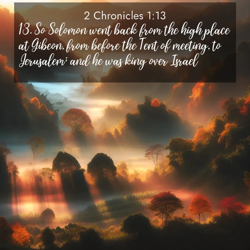 BBE 2 Chronicles 1:13 overlaying nature image scene: Autumn mist rises from warming morning valleys.;13. So Solomon went back from the high place at Gibeon, from before the Tent of meeting, to Jerusalem; and he was king over Israel.
