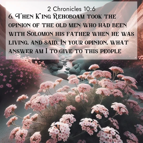 BasicEnglish 2 Chronicles  ; image nature: image with the bible verse :Then King Rehoboam took the opinion of the old men who had been with Solomon his father when he was living, and said, In your opinion, what answer am I to give to this people? ; Dive into a gallery of Bible verses illustrated by tropical beach scenes, featuring sparkling waves, seashells, and radiant sunrises. These images evoke divine peace and joy. Download and share inspiring verses like KJV 2 Chronicles 10:6. Current verse is overlayed with the thematic nature scene : Desert verbena blooms in hidden washes. Flash floods carved these secret gardens. ; 10:6