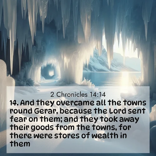BasicEnglish 2 Chronicles  ; image nature: image with the bible verse :And they overcame all the towns round Gerar, because the Lord sent fear on them; and they took away their goods from the towns, for there were stores of wealth in them. ; Explore free Bible verse images with stunning nature themes, including sunlit paths, forest clearings, and endless horizons. Perfect for desktop backgrounds or phone wallpapers. Verses include KJV 2 Chronicles 14:14. Current verse is overlayed with the thematic nature scene : Winter ice forms crystal caves along lake cliffs. ; 14:14