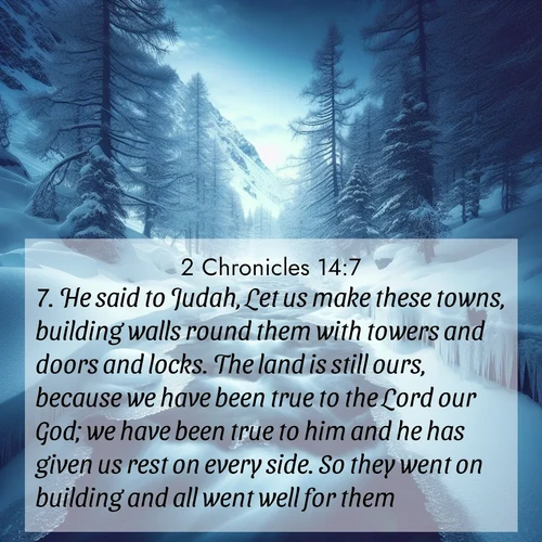 BasicEnglish 2 Chronicles  ; image nature: image with the bible verse :He said to Judah, Let us make these towns, building walls round them with towers and doors and locks. The land is still ours, because we have been true to the Lord our God; we have been true to him and he has given us rest on every side. So they went on building and all went well for them. ; Admire stunning Bible verse images paired with photos of peaceful landscapes, such as foggy mornings, serene rivers, and blooming gardens. Download these free images and share verses like KJV 2 Chronicles 14:7. Current verse is overlayed with the thematic nature scene : A mountain stream disappears beneath winter ice. Its song continues in hidden chambers. ; 14:7