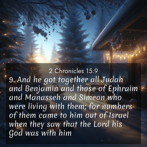 BasicEnglish 2 Chronicles  ; image nature: image with the bible verse :And he got together all Judah and Benjamin and those of Ephraim and Manasseh and Simeon who were living with them; for numbers of them came to him out of Israel when they saw that the Lord his God was with him. ; Download high-resolution Bible verse images showcasing the beauty of God&#039;s creation—from radiant sunsets to tranquil rivers. Free for use as wallpapers or sharing verses like KJV 2 Chronicles 15:9. Current verse is overlayed with the thematic nature scene : Winter silence falls with evening snow. ; 15:9