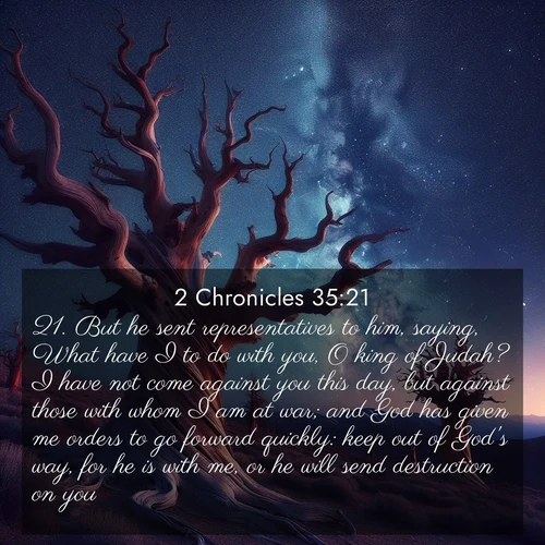 BBE 2 Chronicles 35:21 overlaying nature image scene: Ancient bristlecone pines twist toward stars. Time stands still in their presence.;21. But he sent representatives to him, saying, What have I to do with you, O king of Judah? I have not come against you this day, but against those with whom I am at war; and God has given me orders to go forward quickly: keep out of God's way, for he is with me, or he will send destruction on you.