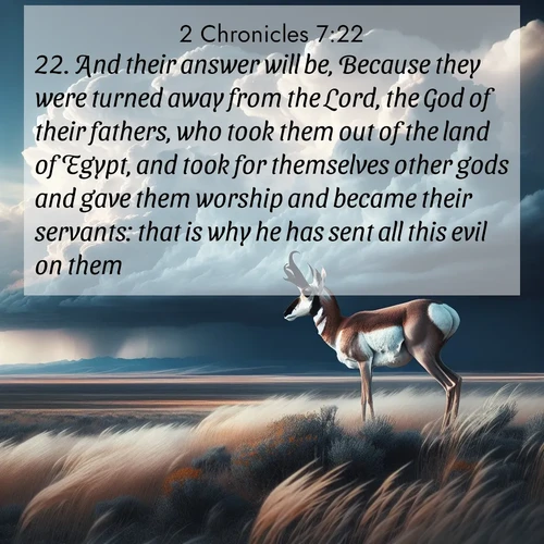 BBE 2 Chronicles 7:22 overlaying nature image scene: A pronghorn pauses on wind-swept plains. Storm clouds build dark towers above.;22. And their answer will be, Because they were turned away from the Lord, the God of their fathers, who took them out of the land of Egypt, and took for themselves other gods and gave them worship and became their servants: that is why he has sent all this evil on them.
