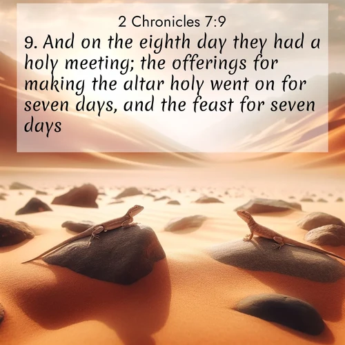 BBE 2 Chronicles 7:9 overlaying nature image scene: Desert lizards bask on sun-hot rocks. Heat mirages dance like water.;9. And on the eighth day they had a holy meeting; the offerings for making the altar holy went on for seven days, and the feast for seven days.