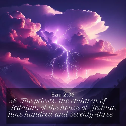 BasicEnglish Ezra  ; image nature: image with the bible verse :The priests: the children of Jedaiah, of the house of Jeshua, nine hundred and seventy-three. ; Explore our gallery of inspiring Bible verse images showcasing divine beauty through nature. Download scenic images like snowy peaks, lush meadows, or radiant sunsets paired with verses like KJV Ezra 2:36. Current verse is overlayed with the thematic nature scene : Jagged lightning splits purple storm clouds. Thunder echoes through mountain canyons. ; 2:36
