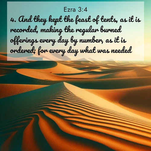 BBE Ezra 3:4 overlaying nature image scene: Desert dunes ripple endlessly under the scorching sun, their golden crests sharp against the azure sky. A sidewinder's tracks weave delicate patterns in the sand.;4. And they kept the feast of tents, as it is recorded, making the regular burned offerings every day by number, as it is ordered; for every day what was needed.