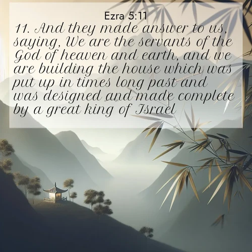 BBE Ezra 5:11 overlaying nature image scene: Bamboo leaves whisper secrets in mountain wind. A temple bell rings in the distance.;11. And they made answer to us, saying, We are the servants of the God of heaven and earth, and we are building the house which was put up in times long past and was designed and made complete by a great king of Israel.