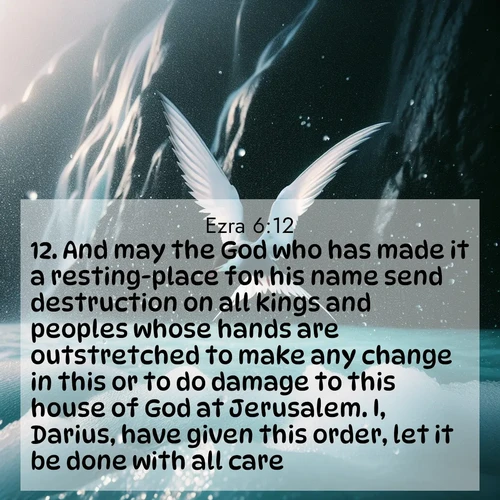 BasicEnglish Ezra  ; image nature: image with the bible verse :And may the God who has made it a resting-place for his name send destruction on all kings and peoples whose hands are outstretched to make any change in this or to do damage to this house of God at Jerusalem. I, Darius, have given this order, let it be done with all care. ; Explore our vast collection of images featuring beautifully illustrated Bible verses accompanied by nature photos. Discover inspiring and motivating verses paired with soothing landscapes, like shimmering lakes, majestic mountains, and lush forests. Our images highlight the peaceful beauty of God&#039;s creation with vibrant colors and varied fonts. Download and share verse images like KJV Ezra 6:12. Current verse is overlayed with the thematic nature scene : Arctic terns dive through sea spray above turquoise glacial meltwater. Their white wings flash silver against obsidian cliffs. ; 6:12