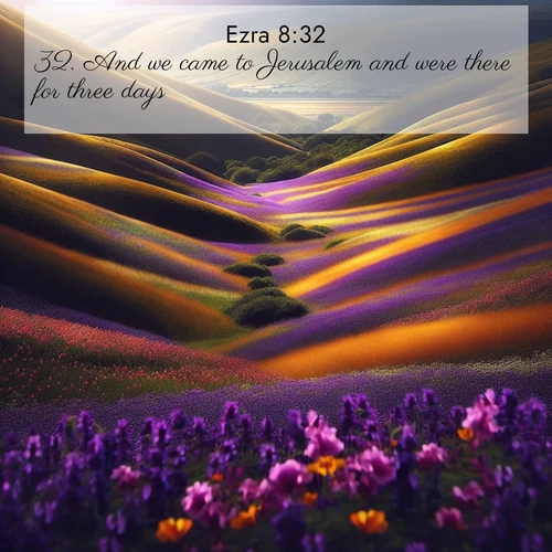 BasicEnglish Ezra  ; image nature: image with the bible verse :And we came to Jerusalem and were there for three days. ; Browse high-resolution Bible verse images featuring stunning nature photography, such as radiant sunsets, tranquil rivers, and blooming fields. Perfect for wallpapers or sharing on social media. Download KJV Ezra 8:32. Current verse is overlayed with the thematic nature scene : Spring wildflowers carpet rolling hills in purple and gold. ; 8:32