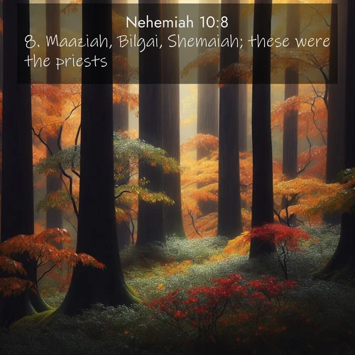 BasicEnglish Nehemiah  ; image nature: image with the bible verse :Maaziah, Bilgai, Shemaiah; these were the priests. ; Browse our selection of stunning Bible verse images featuring unique natural scenes like fiery autumn forests, serene meadows, and starlit skies. Download and share verses like KJV Nehemiah 10:8 for free. Current verse is overlayed with the thematic nature scene : Autumn rain darkens tree trunks in the forest. ; 10:8