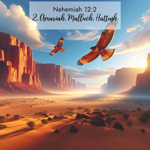 BasicEnglish Nehemiah  ; image nature: image with the bible verse :Amariah, Malluch, Hattush, ; Discover Bible images illustrated by desert landscapes, like sand dunes, majestic rocks, and starry skies. These images symbolize the grandeur and immensity of God&#039;s creation. Download verses like KJV Nehemiah 12:2. Current verse is overlayed with the thematic nature scene : Desert hawks soar thermal currents. Red cliffs catch golden light. ; 12:2