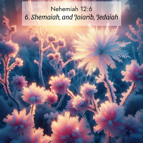 BasicEnglish Nehemiah  ; image nature: image with the bible verse :Shemaiah, and Joiarib, Jedaiah, ; Explore Bible verse images highlighting the beauty of spring, with vibrant flowers, butterflies, and blossoming fruit trees. These scenes evoke divine hope and renewal. Download inspiring verses like KJV Nehemiah 12:6. Current verse is overlayed with the thematic nature scene : Morning light reveals frost flowers. Rainbow crystals bloom on bare branches. ; 12:6