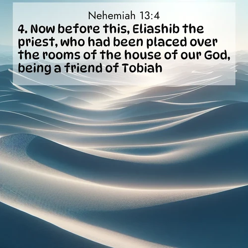 BasicEnglish Nehemiah  ; image nature: image with the bible verse :Now before this, Eliashib the priest, who had been placed over the rooms of the house of our God, being a friend of Tobiah, ; Discover Bible images capturing the splendor of deserts, with golden dunes, vast skies, and peaceful oases. These landscapes highlight the grandeur and serenity of God&#039;s creation. Share verses like KJV Nehemiah 13:4. Current verse is overlayed with the thematic nature scene : Sand dunes ripple to the horizon like frozen waves. Wind erases all traces of life from their surfaces. ; 13:4