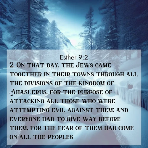 BasicEnglish Esther  ; image nature: image with the bible verse :On that day, the Jews came together in their towns through all the divisions of the kingdom of Ahasuerus, for the purpose of attacking all those who were attempting evil against them: and everyone had to give way before them, for the fear of them had come on all the peoples. ; Discover beautiful Bible verse images that combine inspiring scripture with captivating nature photos. Download high-quality images featuring lush valleys, peaceful streams, and endless horizons like KJV Esther 9:2. Current verse is overlayed with the thematic nature scene : A mountain stream disappears beneath winter ice. Its song continues in hidden chambers. ; 9:2