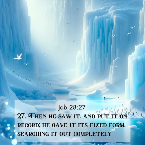 BBE Job 28:27 overlaying nature image scene: Antarctic ice cliffs glow blue in the endless polar day. A penguin colony dots the frozen shore below.;27. Then he saw it, and put it on record; he gave it its fixed form, searching it out completely.