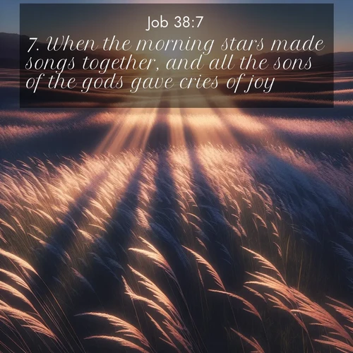 BasicEnglish Job  ; image nature: image with the bible verse :When the morning stars made songs together, and all the sons of the gods gave cries of joy? ; Discover Bible verse images capturing the warmth of summer, with beach landscapes, sunlit fields, and clear skies. These bright scenes reflect divine joy. Share verses like KJV Job 38:7. Current verse is overlayed with the thematic nature scene : Summer breeze ripples through fields of prairie grass. ; 38:7