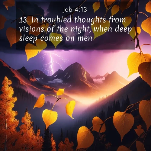 BasicEnglish Job  ; image nature: image with the bible verse :In troubled thoughts from visions of the night, when deep sleep comes on men, ; Browse Bible images illustrated by desert landscapes, with endless skies, golden dunes, and isolated palm trees. These images evoke the calm and grandeur of God&#039;s creation. Download inspiring verses like KJV Job 4:13. Current verse is overlayed with the thematic nature scene : Aspen leaves quake golden against purple storm clouds. Lightning flickers between mountain peaks. ; 4:13