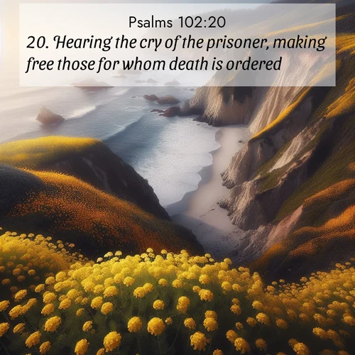 BasicEnglish Psalms  ; image nature: image with the bible verse :Hearing the cry of the prisoner, making free those for whom death is ordered; ; Discover Bible verse images capturing the warmth of summer, with beach landscapes, sunlit fields, and clear skies. These bright scenes reflect divine joy. Share verses like KJV Psalms 102:20. Current verse is overlayed with the thematic nature scene : Wild mustard carpets coastal cliffs. Ocean waves provide rhythm below. ; 102:20