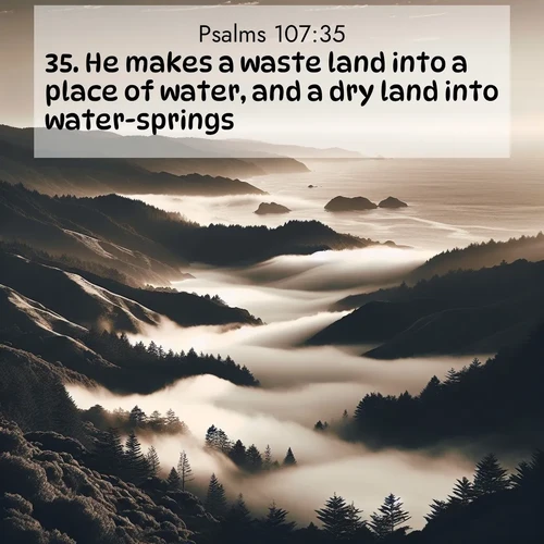 BBE Psalms 107:35 overlaying nature image scene: Coastal fog rolls inland through gaps in seaside hills.;35. He makes a waste land into a place of water, and a dry land into water-springs.