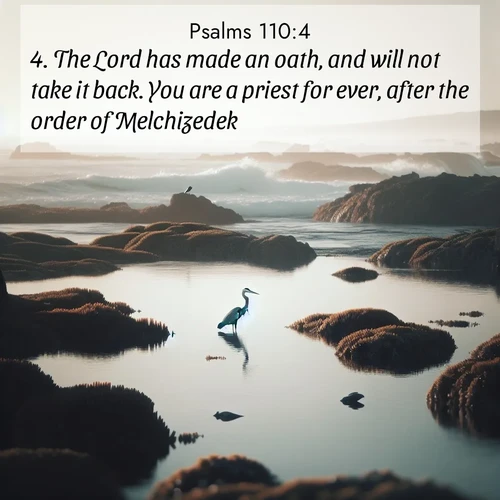 BasicEnglish Psalms  ; image nature: image with the bible verse :The Lord has made an oath, and will not take it back. You are a priest for ever, after the order of Melchizedek. ; Discover breathtaking Bible verse images combined with vibrant landscapes like rolling hills, blooming gardens, and starry nights. Use them as wallpapers or to inspire others. Download verses like KJV Psalms 110:4. Current verse is overlayed with the thematic nature scene : A great blue heron fishes in tidal pools. Waves crash on distant reefs. ; 110:4