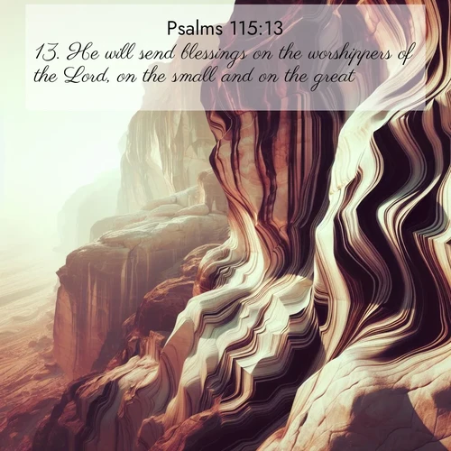 BasicEnglish Psalms  ; image nature: image with the bible verse :He will send blessings on the worshippers of the Lord, on the small and on the great. ; Download Bible verse images featuring vibrant photos of nature, from snowy landscapes to golden deserts. These free images are perfect for phone wallpapers, desktop backgrounds, or sharing. Verses include KJV Psalms 115:13. Current verse is overlayed with the thematic nature scene : Desert varnish stains cliff faces in abstract patterns. ; 115:13